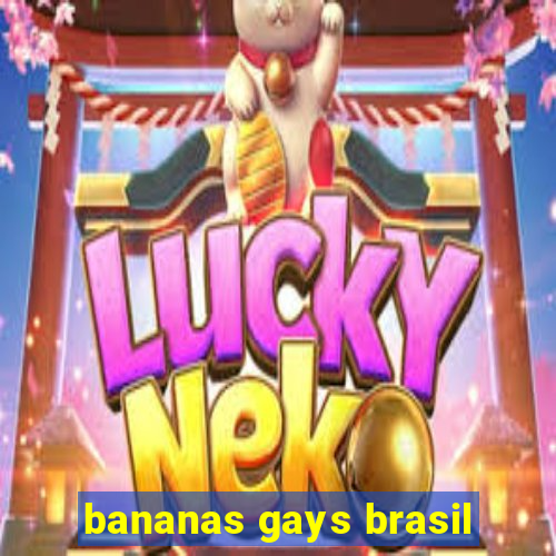 bananas gays brasil